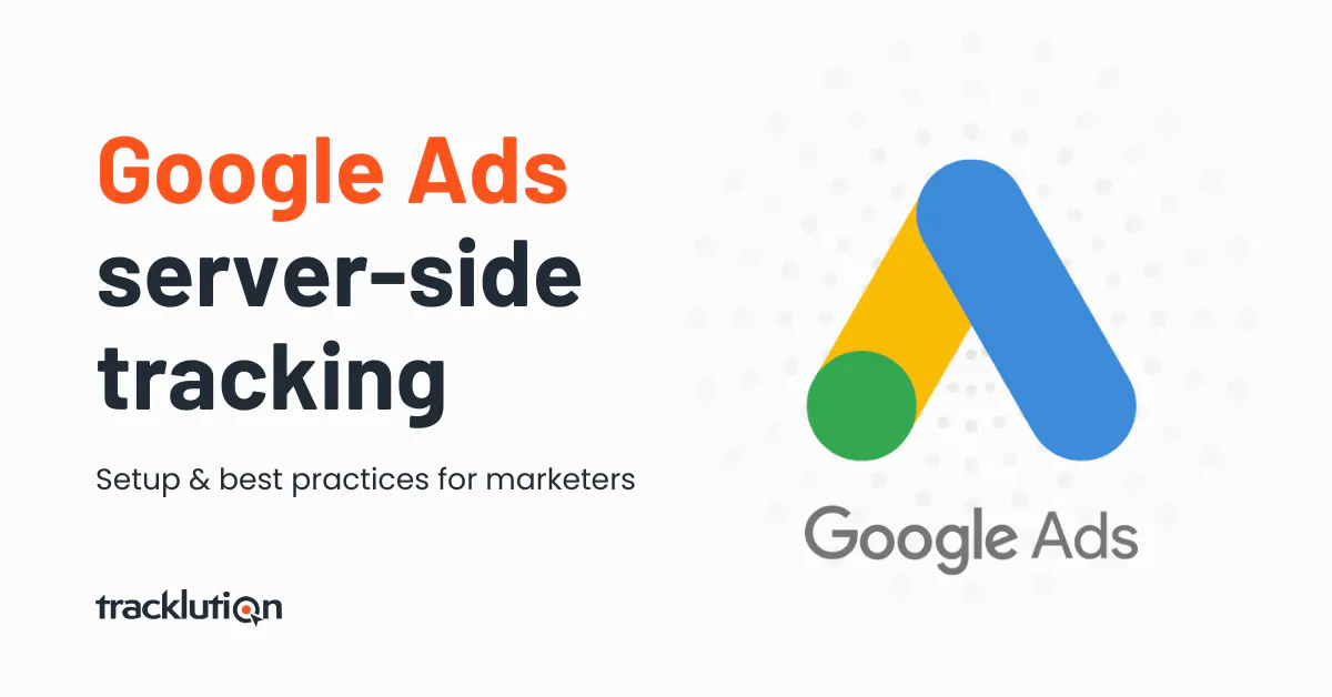 Google Ads Server-Side Tracking Explained: Setup & Best Practices for Marketers