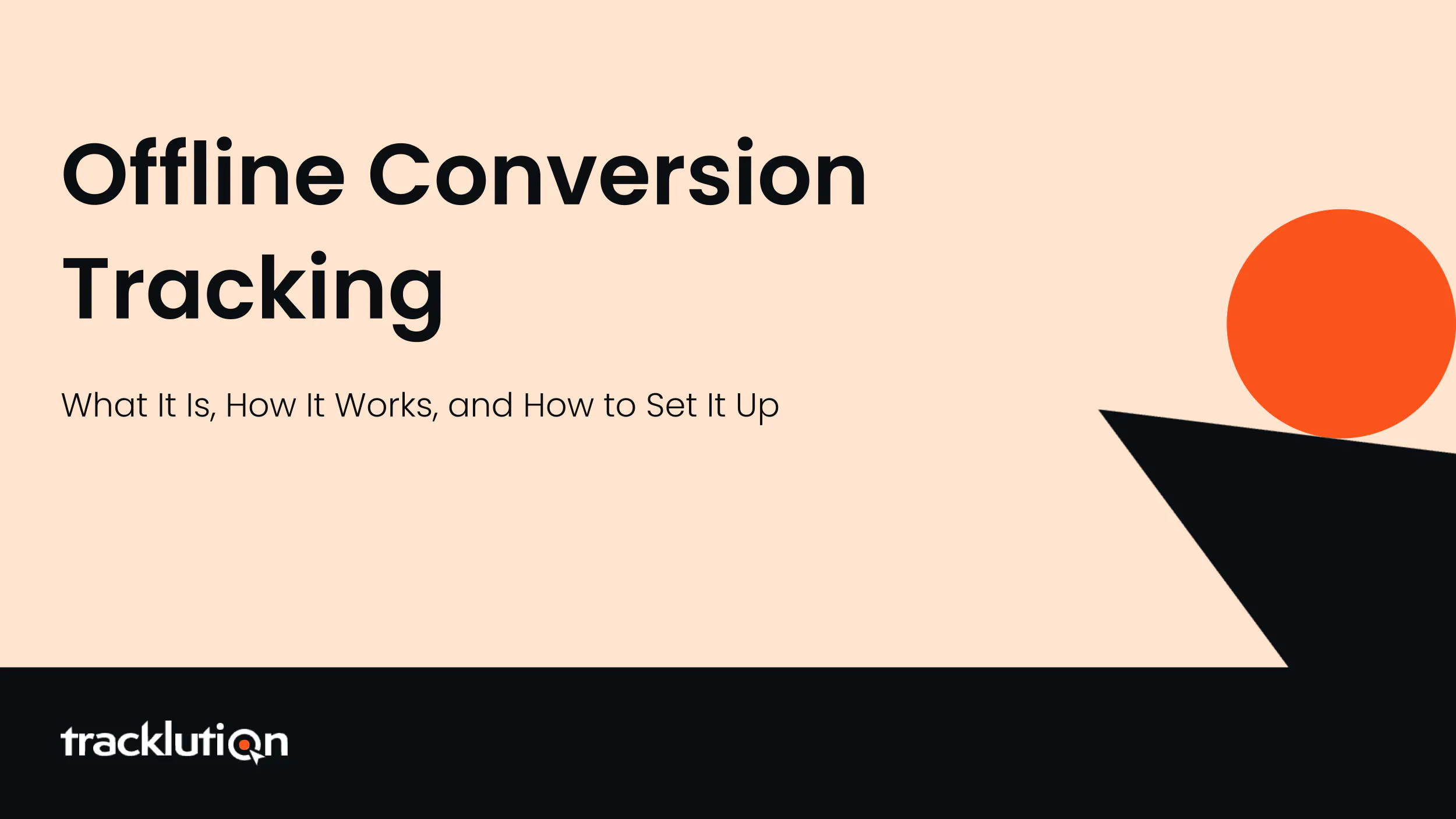 Offline Conversion Tracking: What It Is, How It Works, and How to Set It Up
