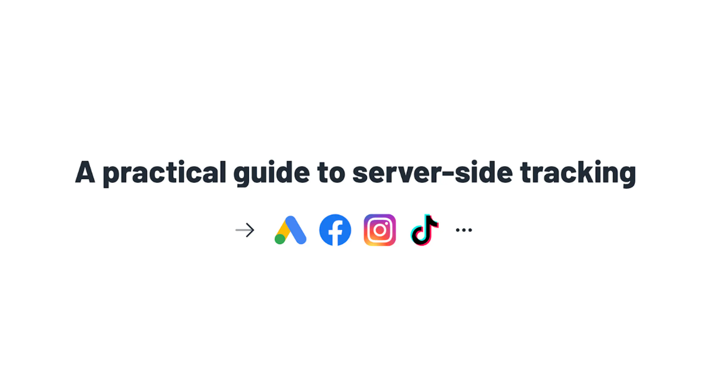 Server Track Server-Side Tracking: A Practical Guide and Overview