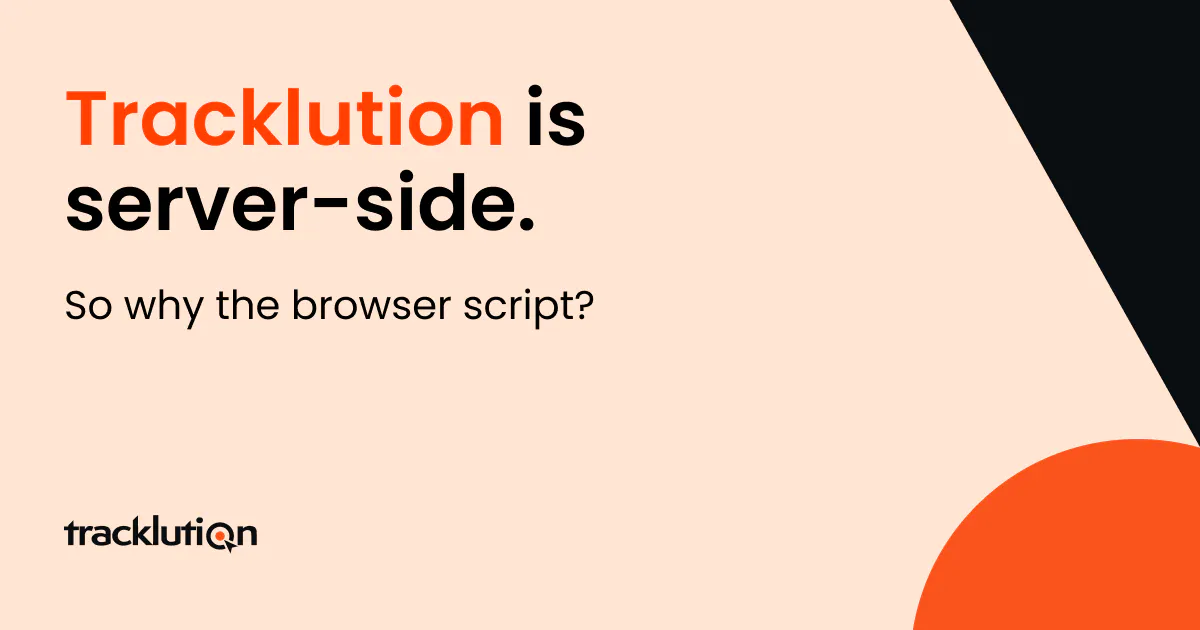 If Tracklution is server-side, why use a browser script?