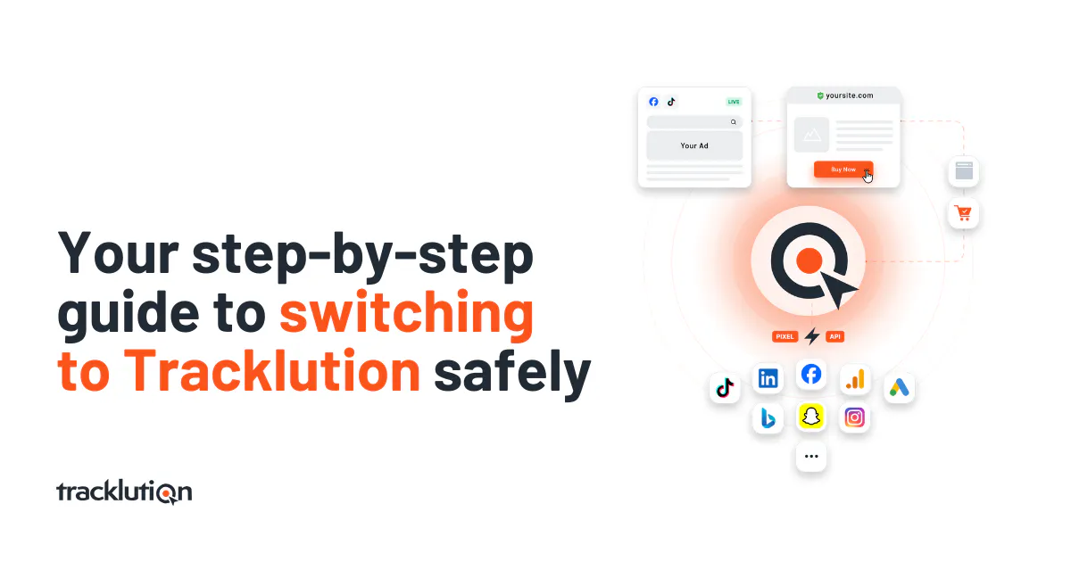 Capture +30-40% more conversions: Your step-by-step guide to switching to Tracklution safely