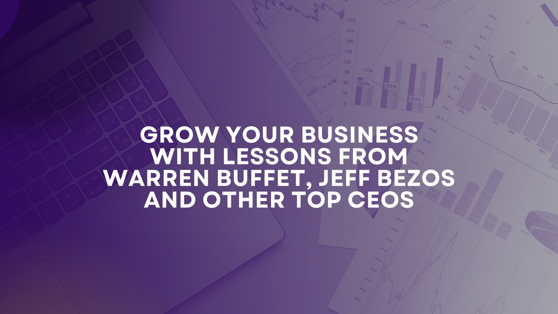 Grow Your Business With Lessons From Warren Buffet, Jeff Bezos and ...