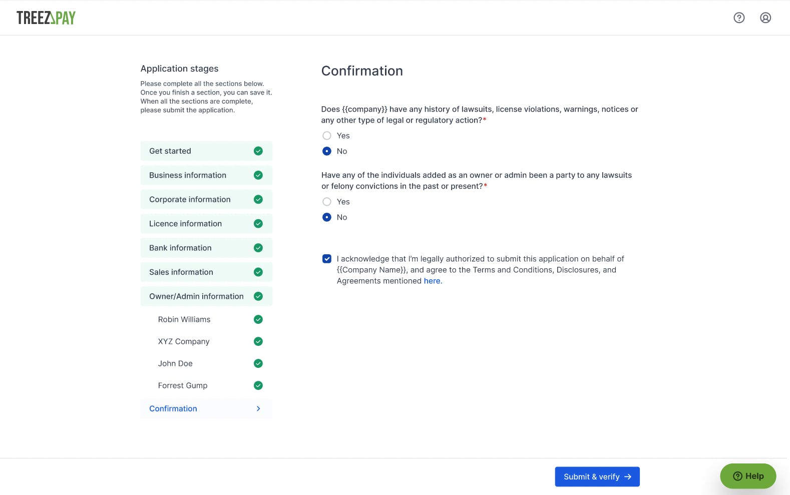 Screenshot of the TreezPay application form's final stage. The left panel lists completed sections with green checkmarks: Get started, Business, Corporate, License, Bank, Sales, and Owner/Admin information. The active section is 'Confirmation,' showing two yes/no questions about the company's legal history and individuals' involvement in legal actions. Below is a checked acknowledgment box for legal authority to submit on behalf of the company, with a link to Terms and Conditions. The 'Submit & verify' button is at the bottom right, next to a 'Help' button."