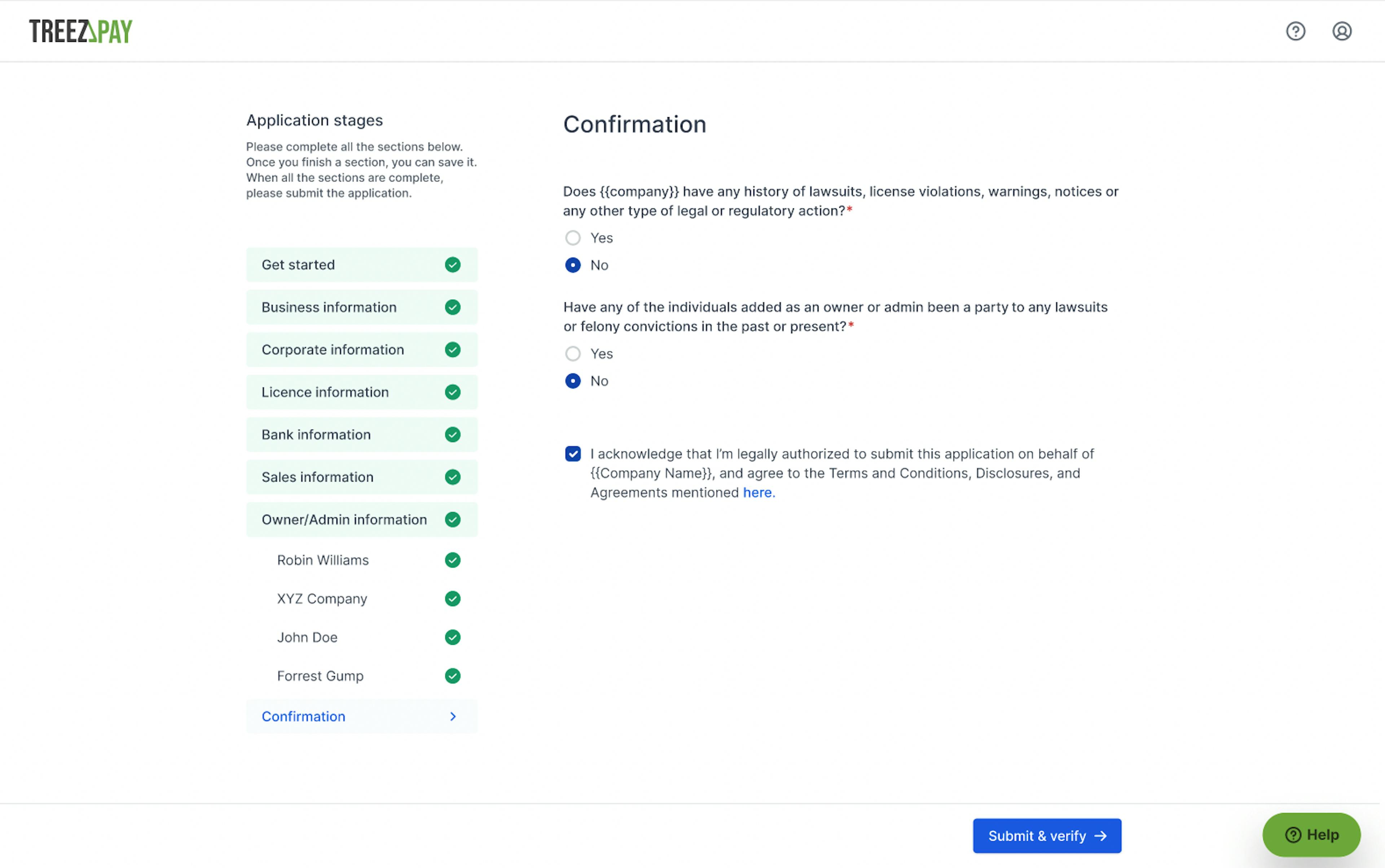 Screenshot of the TreezPay application form's final stage. The left panel lists completed sections with green checkmarks: Get started, Business, Corporate, License, Bank, Sales, and Owner/Admin information. The active section is 'Confirmation,' showing two yes/no questions about the company's legal history and individuals' involvement in legal actions. Below is a checked acknowledgment box for legal authority to submit on behalf of the company, with a link to Terms and Conditions. The 'Submit & verify' button is at the bottom right, next to a 'Help' button."