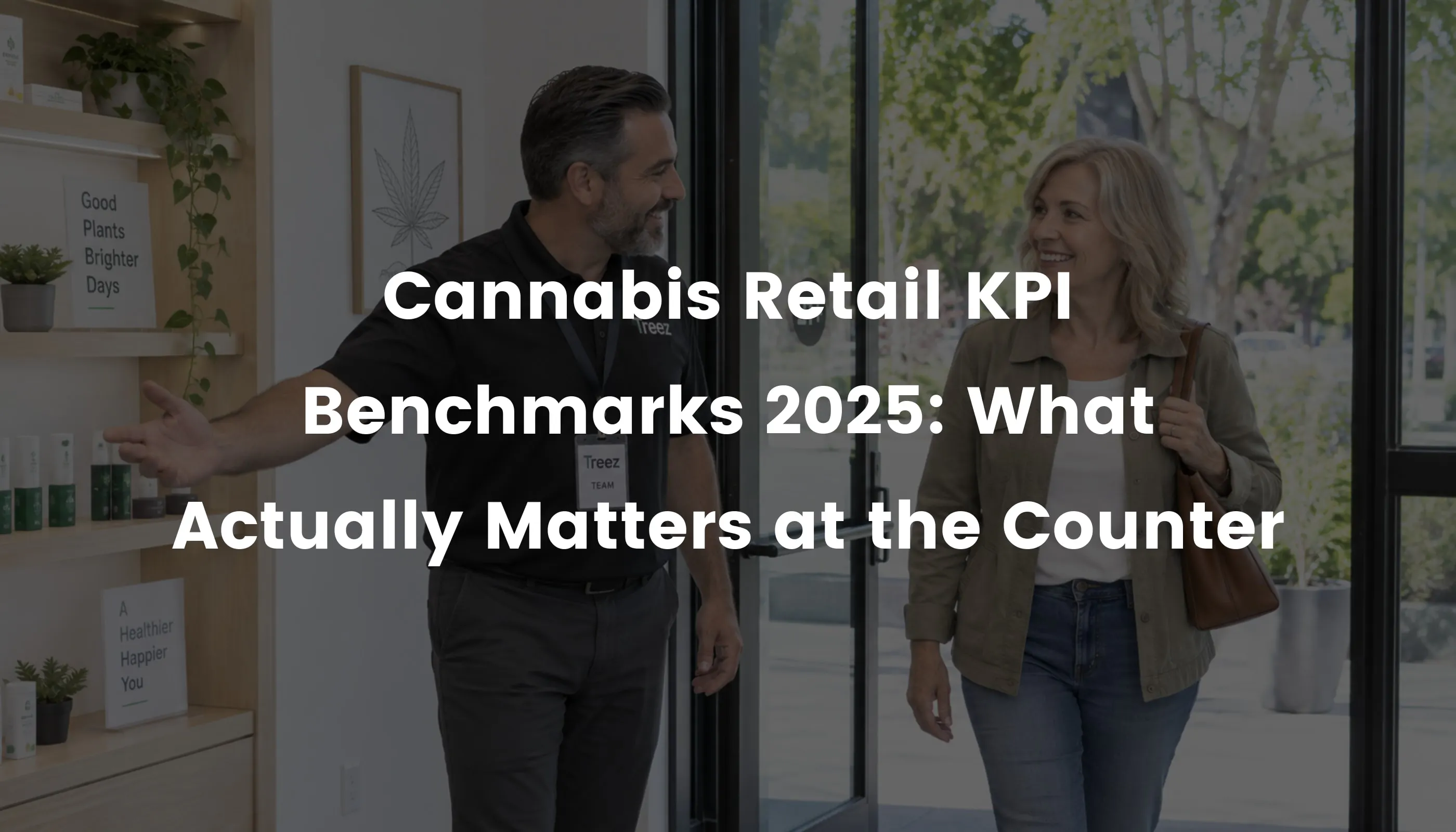 Cannabis Retail KPI Benchmarks 2025: What Actually Matters at the Counter