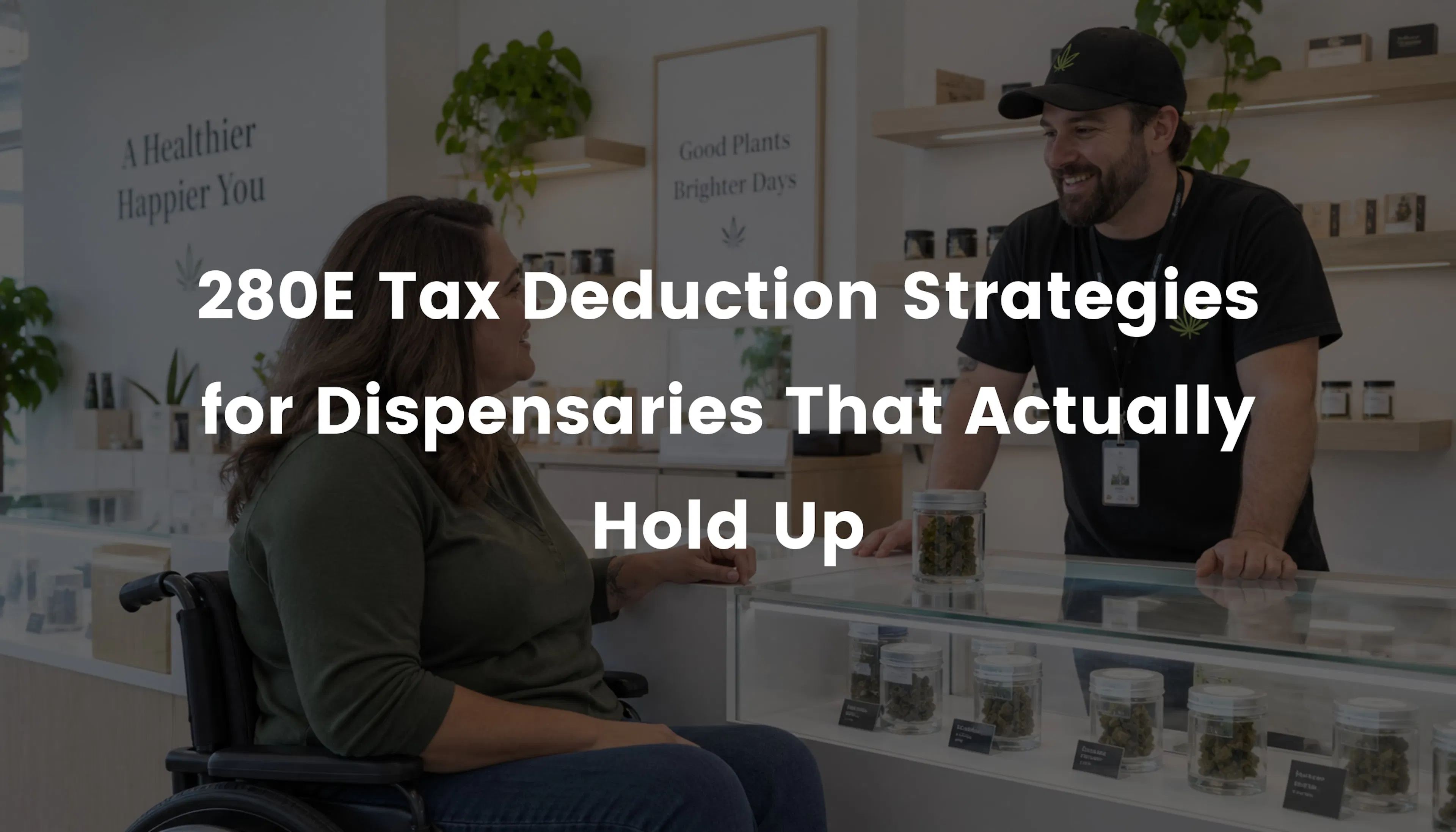 280E Tax Deduction Strategies for Dispensaries That Actually Hold Up