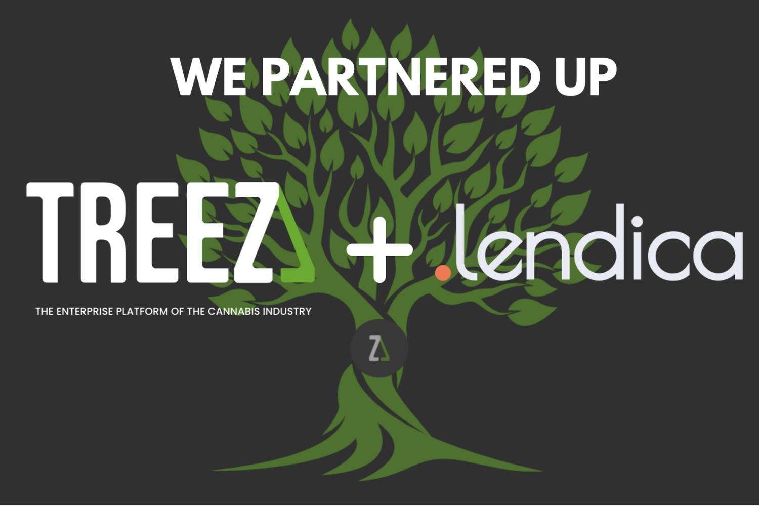 A swirling tree is behind two logos - one is the Treez, white and green with the enterprise platform of the cannabis industry and the next is lendica, a white lettermark with a orange dot. The image reads "We partnered up"