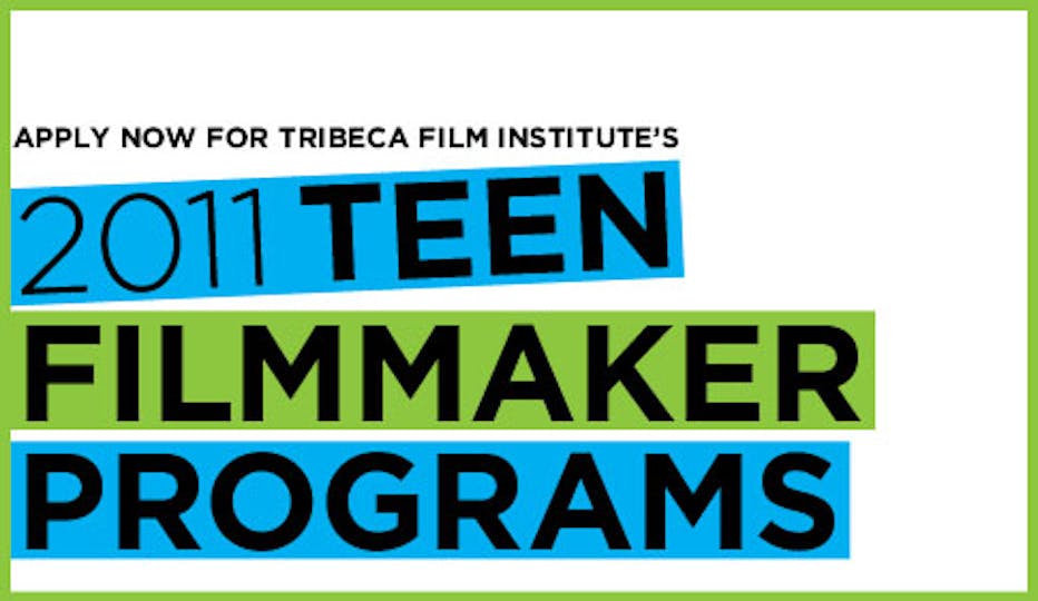 Apply Now for Tribeca Film Institute's 2011 Teen Filmmaker Programs!