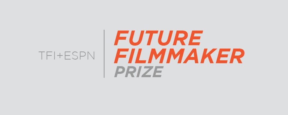 The TFI/ESPN Future Filmmaker Prize is Now Open for Submissions!