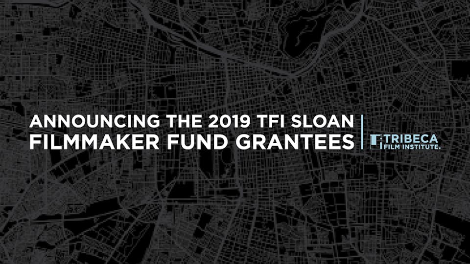 Introducing Our 2019 Sloan Filmmaker Fund Grantees