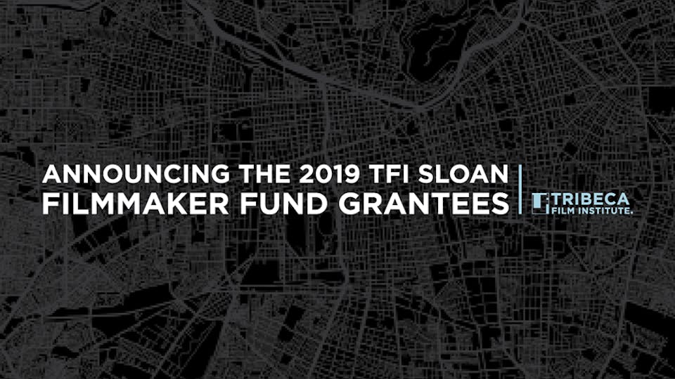 Introducing Our 2019 Sloan Filmmaker Fund Grantees
