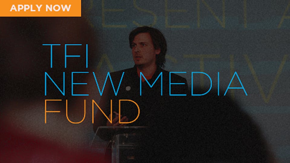 Submissions Open For TFI New Media Fund