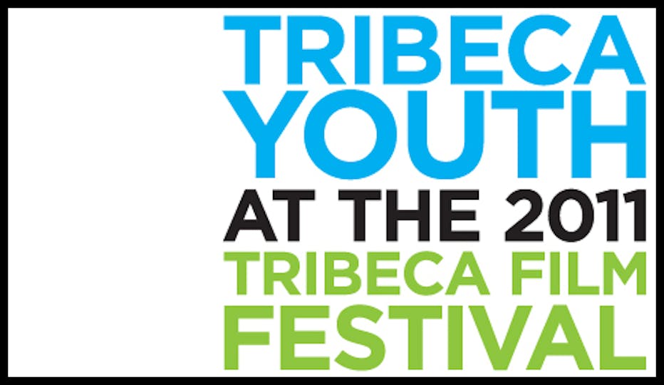 Tribeca Youth Events During the 2011 Tribeca Film Festival