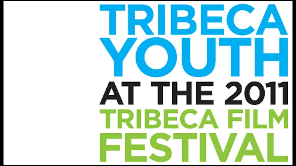 Tribeca Youth Events During the 2011 Tribeca Film Festival