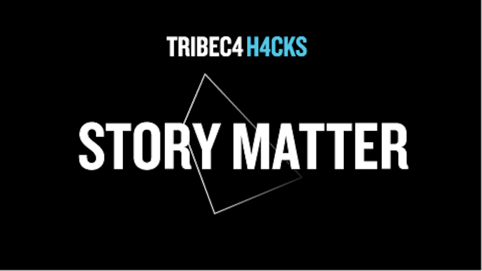 Meet Our Tribeca Hacks <Story Matter> Participants