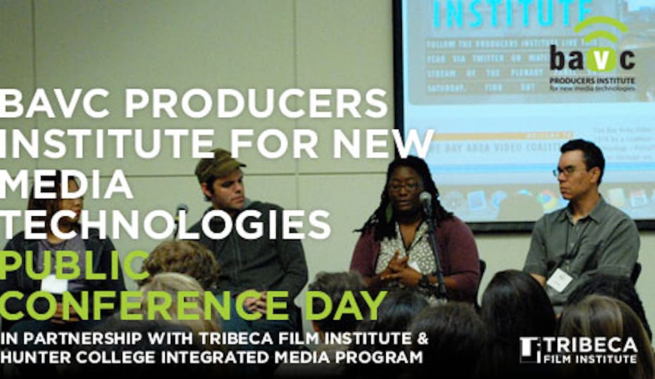 Join Us at the BAVC Producers Institute for New Media Technologies Public Conference Day!