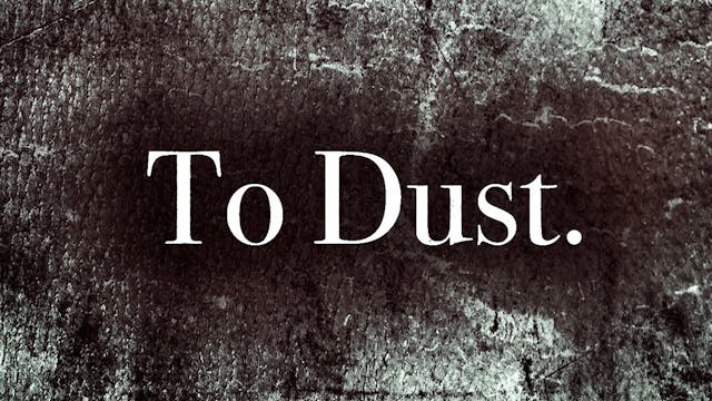 To Dust