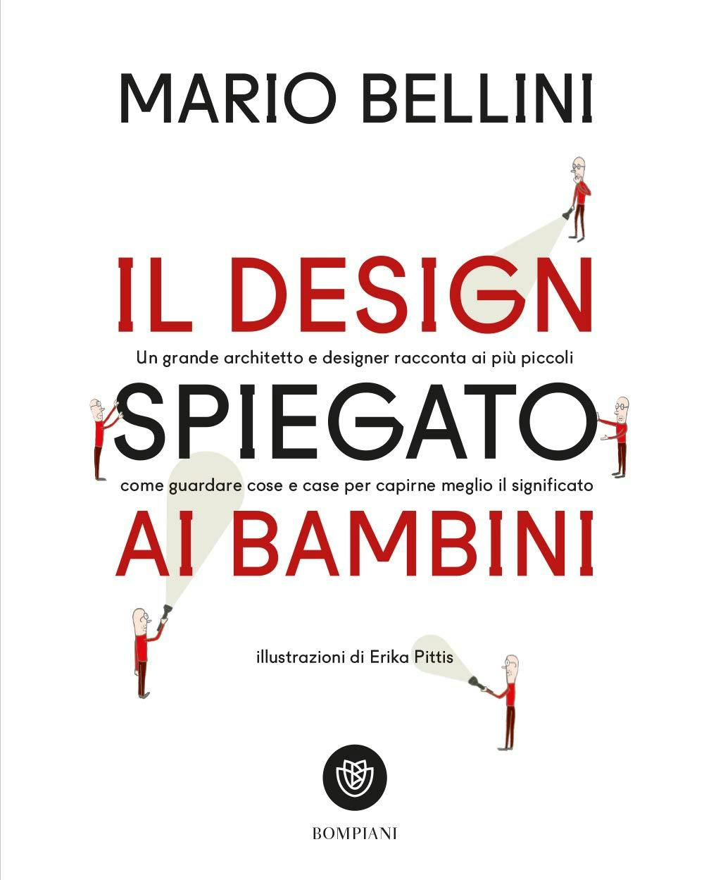 Mario Bellini, Il design spiegato ai bambini, illustrazioni Erika Pittis, Bompiani, 2018