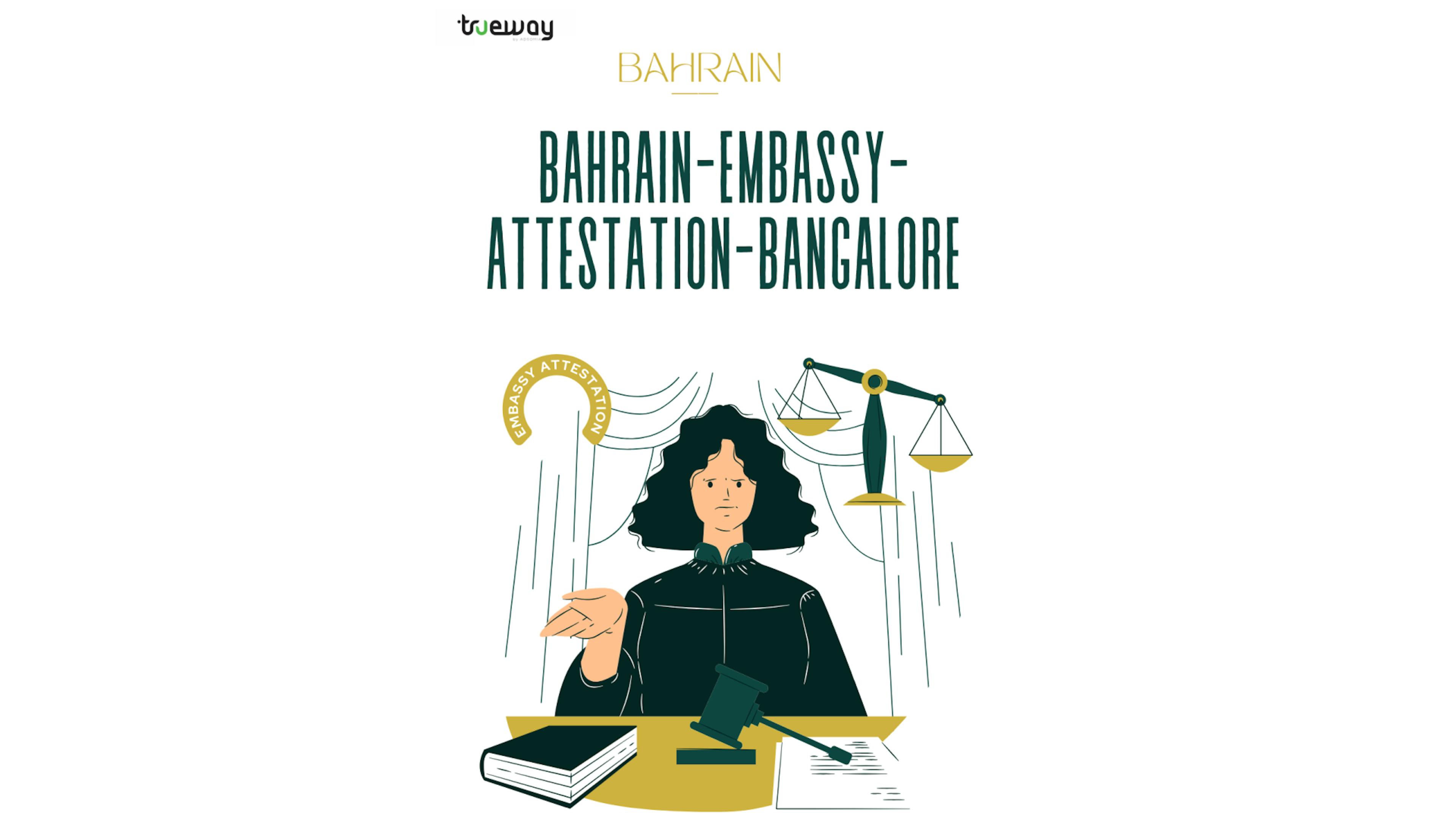 Bahrain Embassy Attestation in Bangalore: Complete Guide