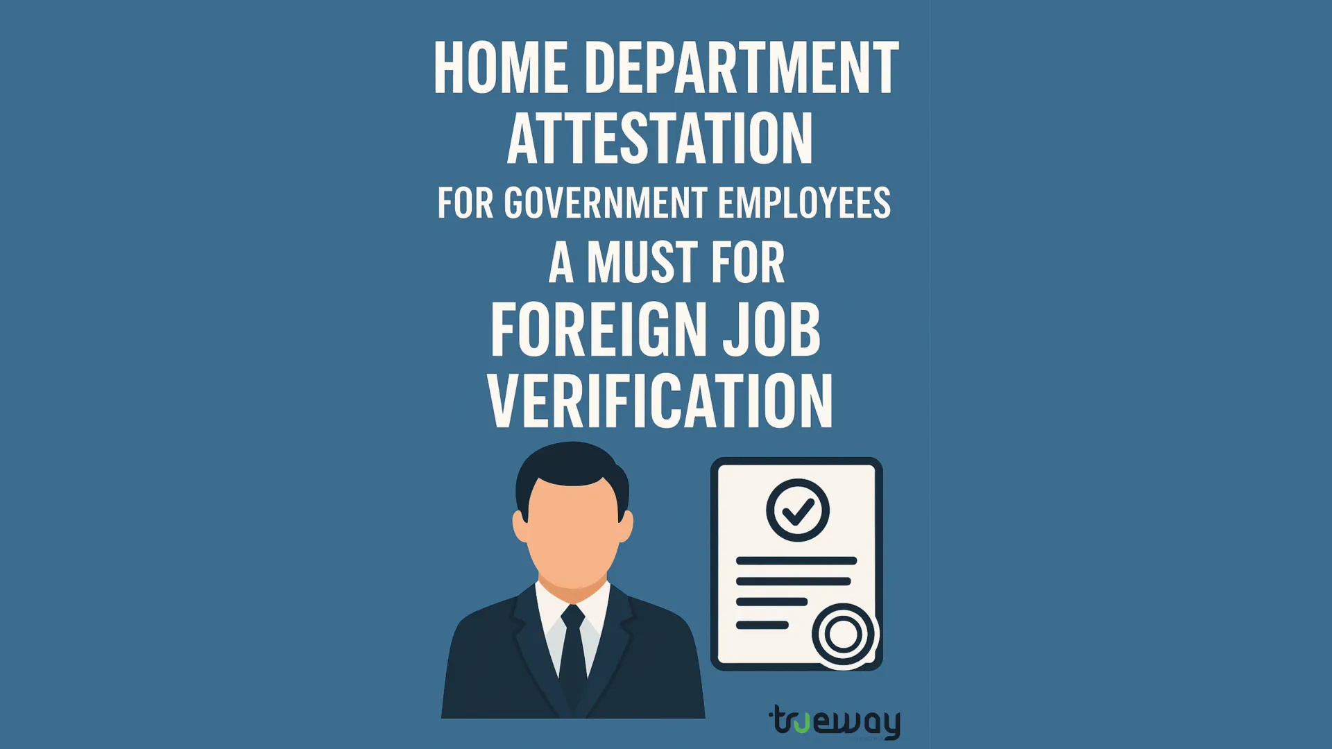 Home Department Attestation for Government Employees: A Must for Foreign Job Verification