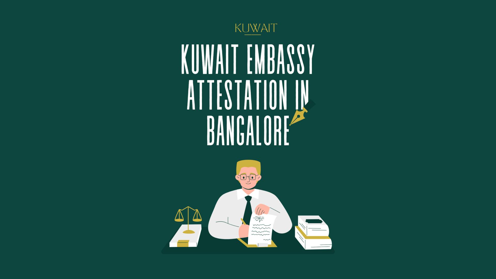 Kuwait Embassy Attestation in Bangalore: Complete Guide for Nurses, Job Seekers, Students & Businesses