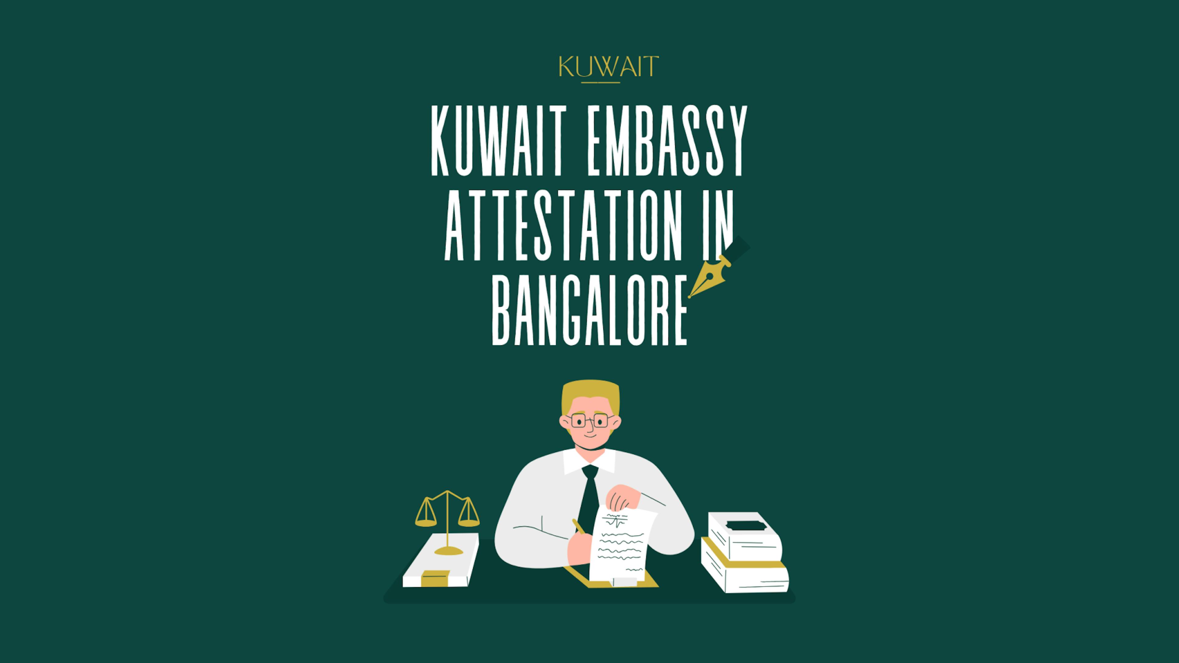 Kuwait Embassy Attestation in Bangalore: Complete Guide for Nurses, Job Seekers, Students & Businesses