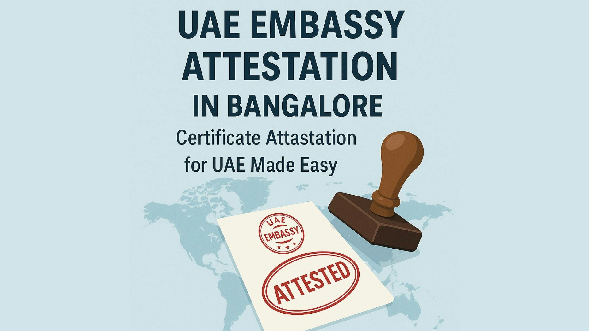 UAE Embassy Attestation in Bangalore; Certificate Attestation for UAE Made Easy