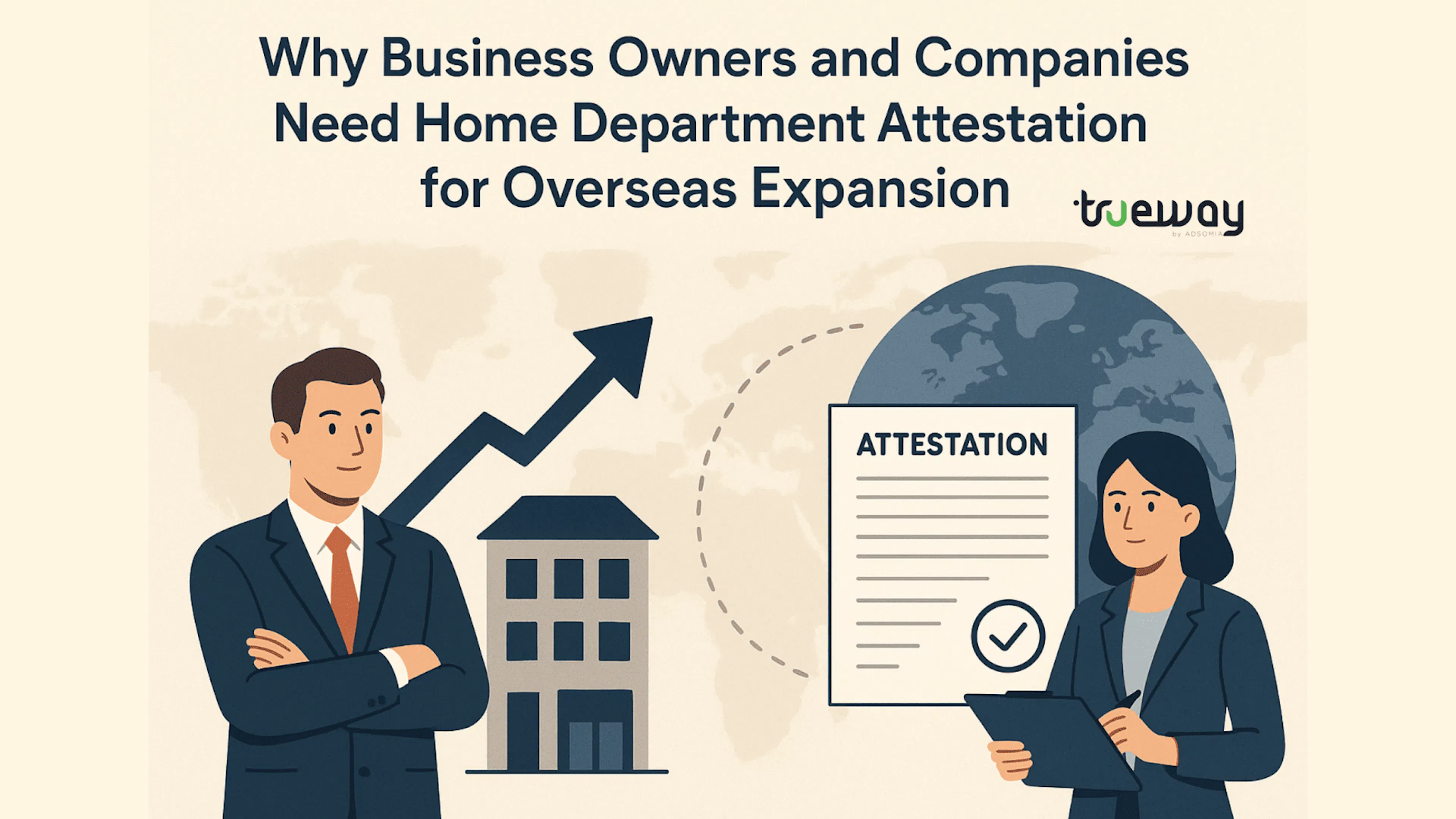 Why Business Owners and Companies Need Home Department Attestation for Overseas Expansion