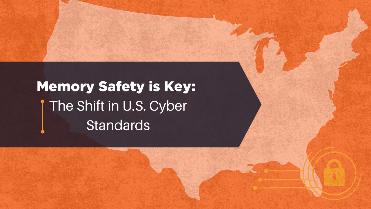 Memory Safety is Key: The Shift in US Cyber Standards