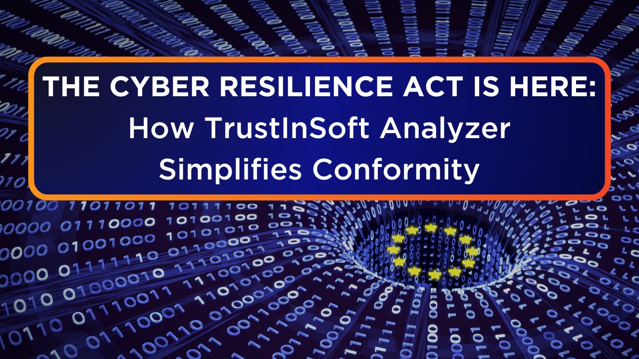 The Cyber Resilience Act is Here: How TrustInSoft Analyzer SImplifies Conformaity 