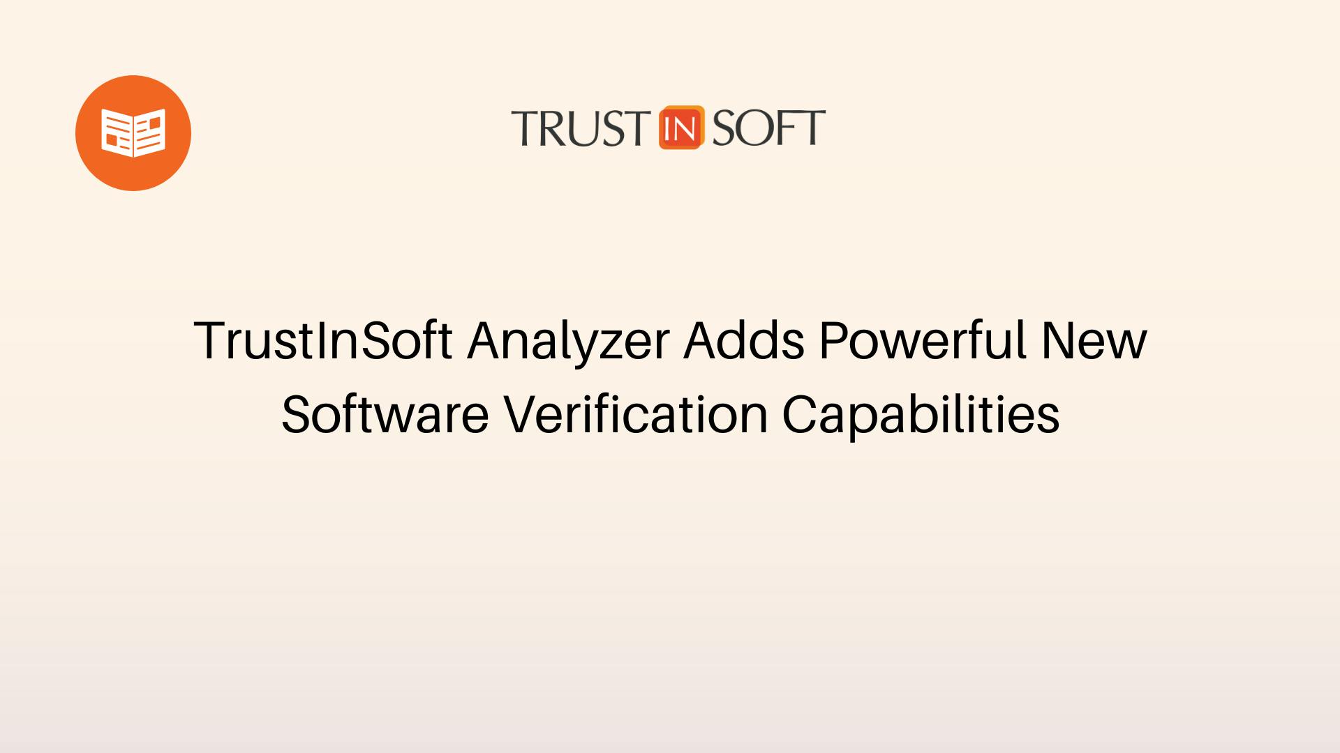 TrustInSoft Analyzer Adds Powerful New Software Verification Capabilities