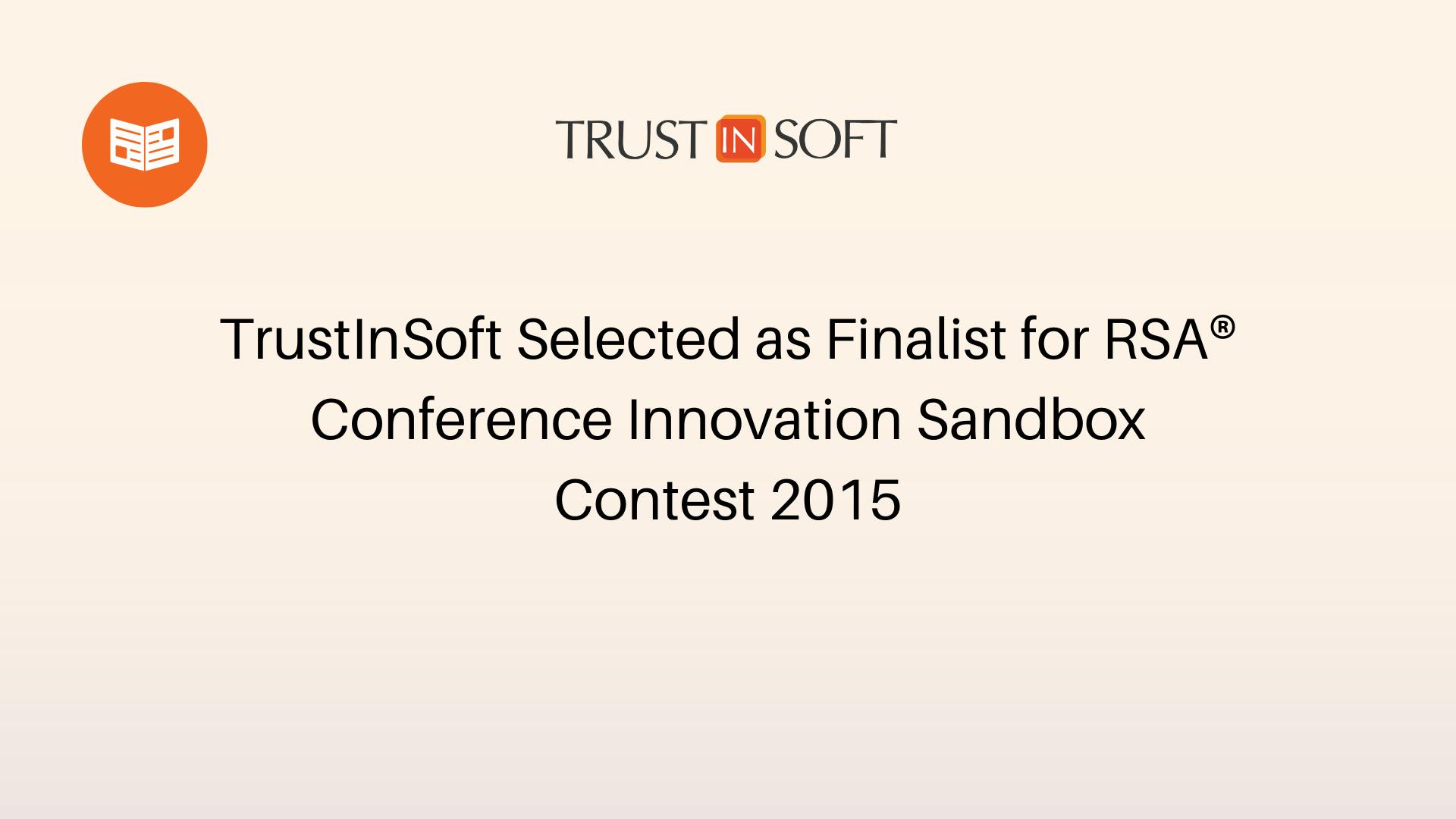 TrustInSoft Selected as Finalist for RSA® Conference Innovation Sandbox Contest 2015