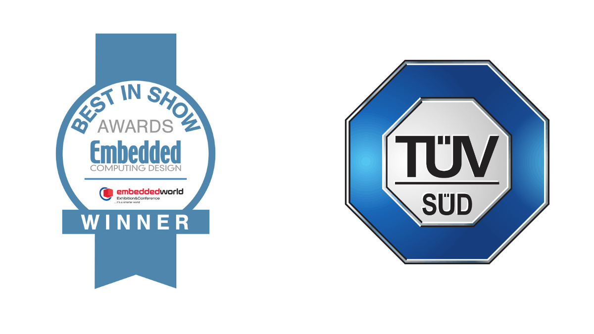 Embedded World Best In Show and TUV SUD Certification