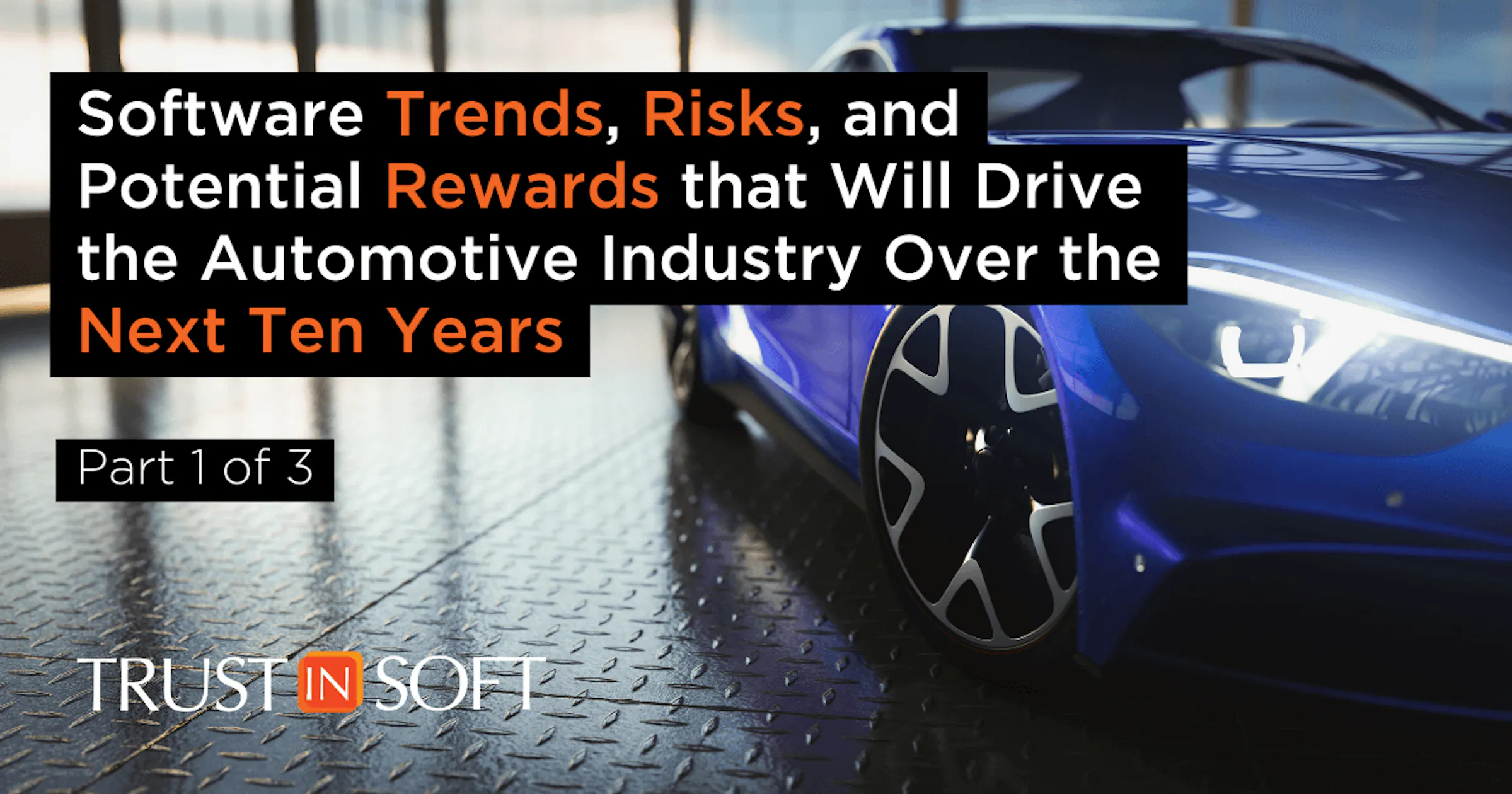 The Future of Automotive Software: A 3-Part Series on Trends, Risks ...