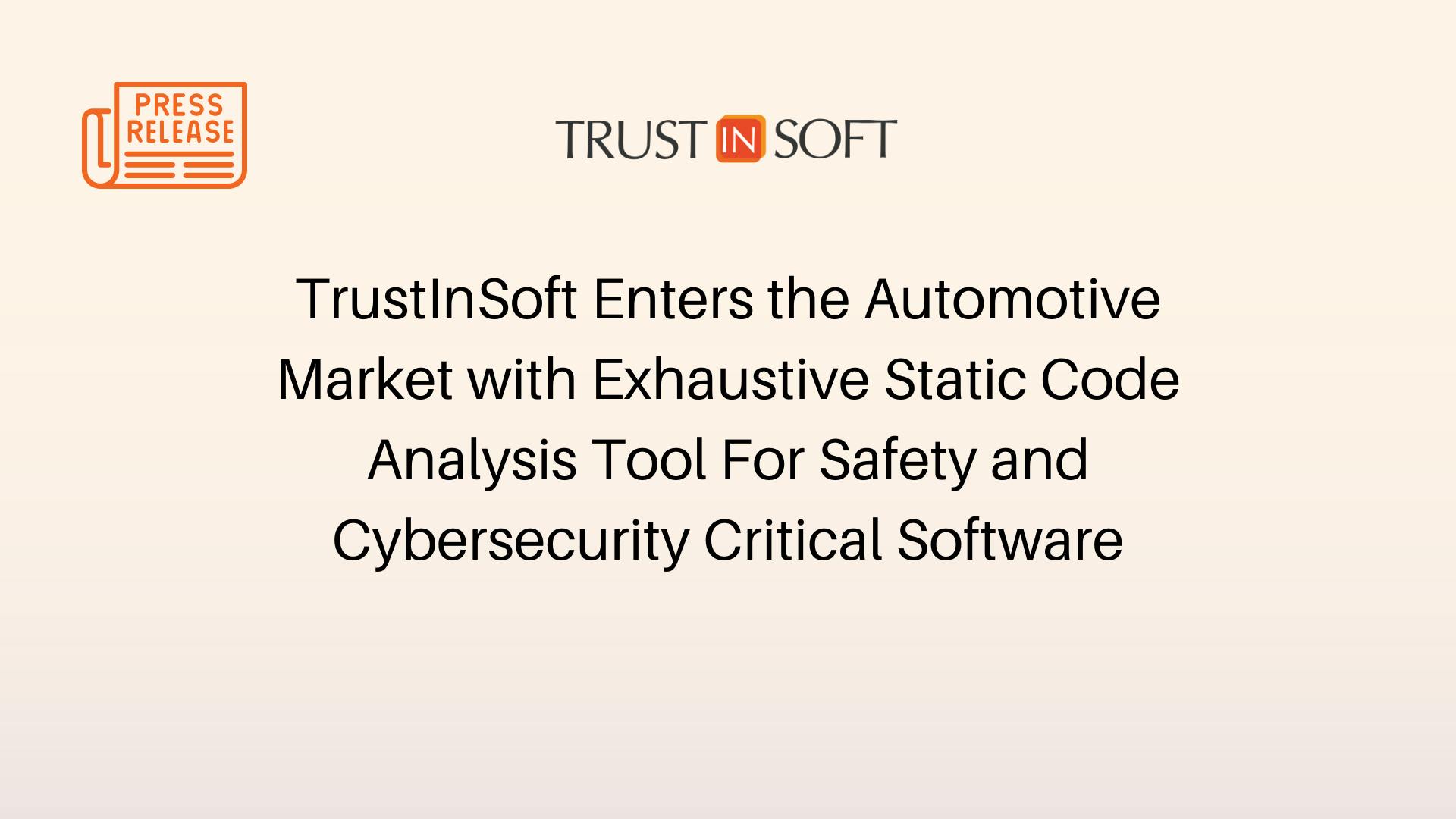 TrustInSoft Enters the Automotive Market with Exhaustive Static Code Analysis Tool For Safety and Cybersecurity Critical Software