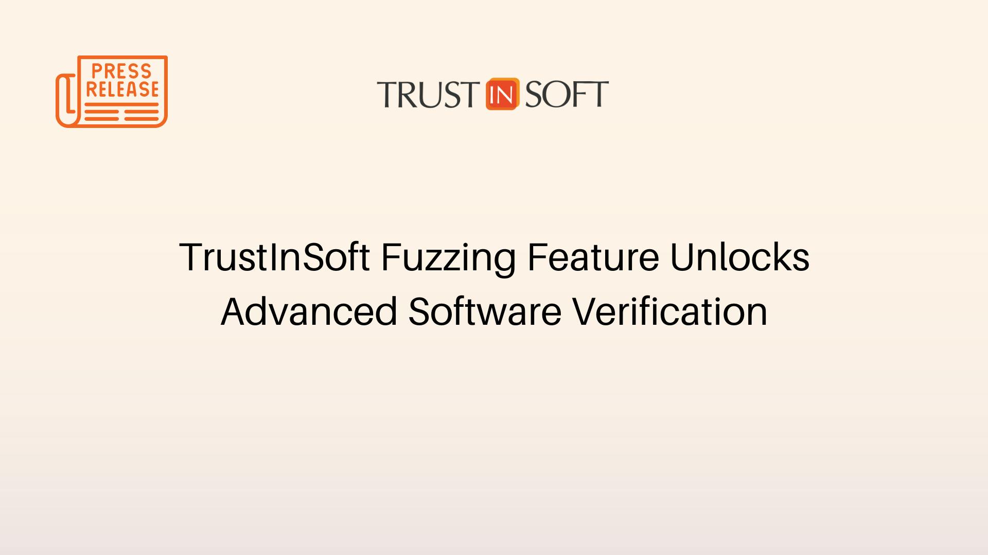 TrustInSoft Fuzzing Feature Unlocks Advanced Software Verification