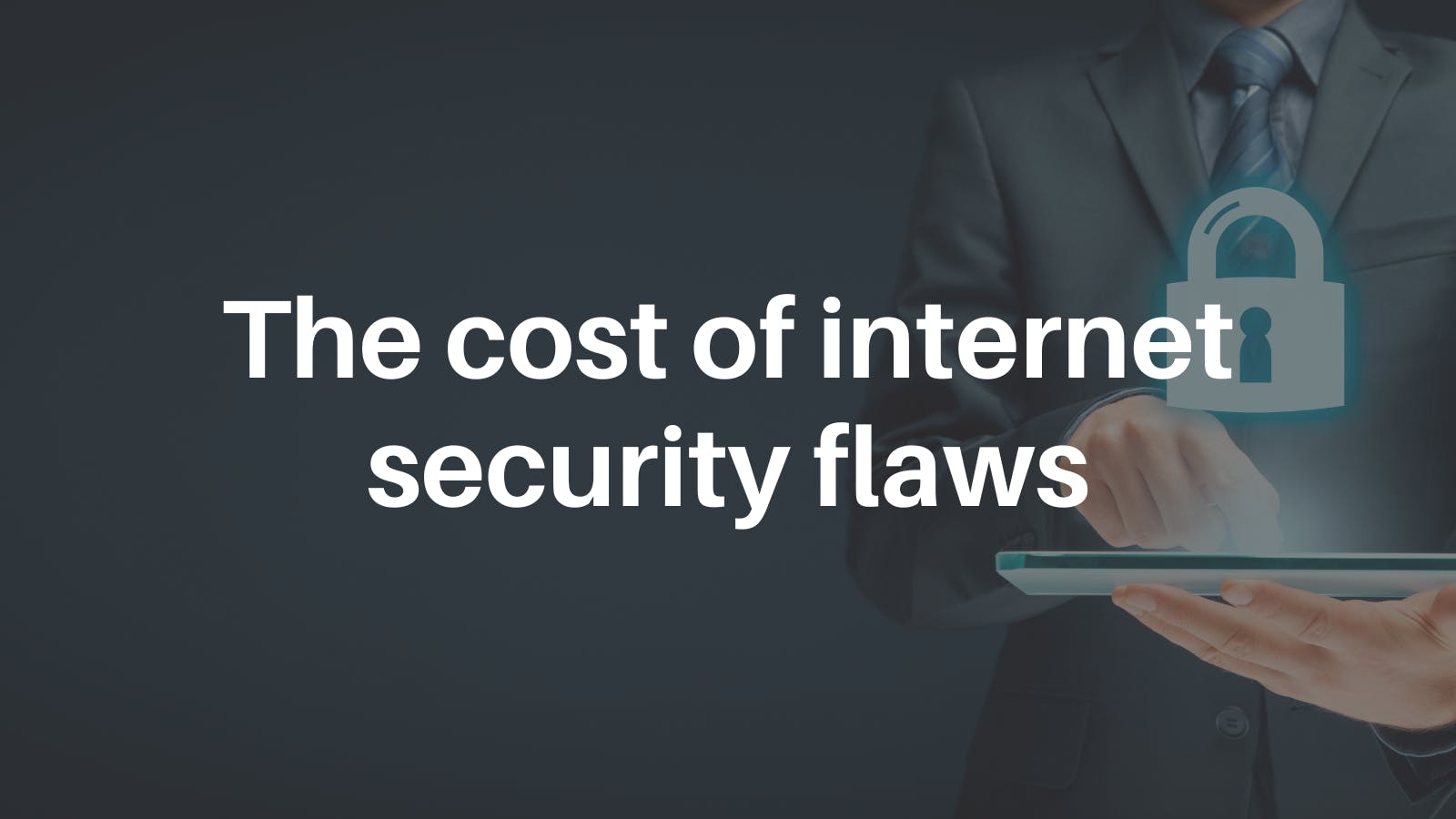 The cost of internet security flaws