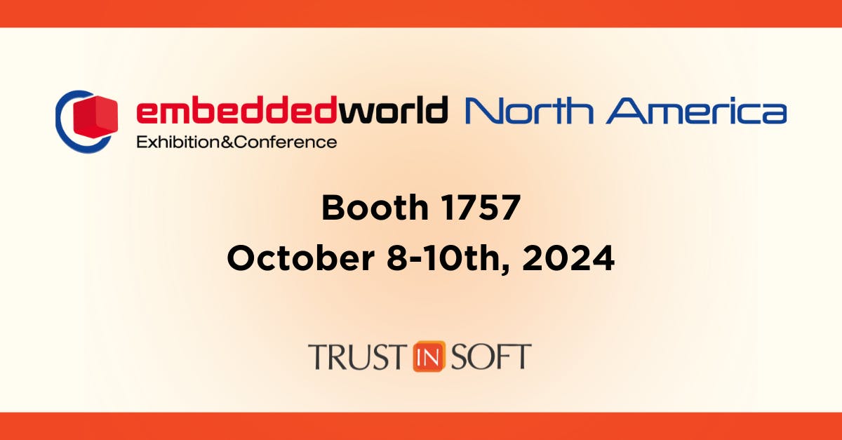 TrustInSoft at Embedded World North America booth 1757, October 8-10th 