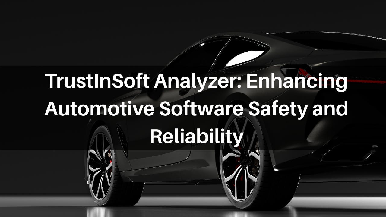 TrustInSoft Analyzer: Enhancing Automotive Software Safety and Reliability, black vehicle background
