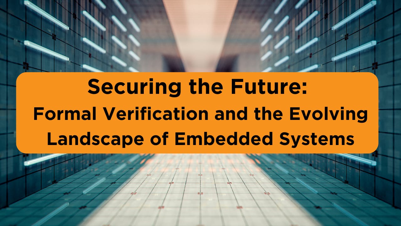 Securing the Future: Formal Verification and the Evolving Landscape of Embedded Systems