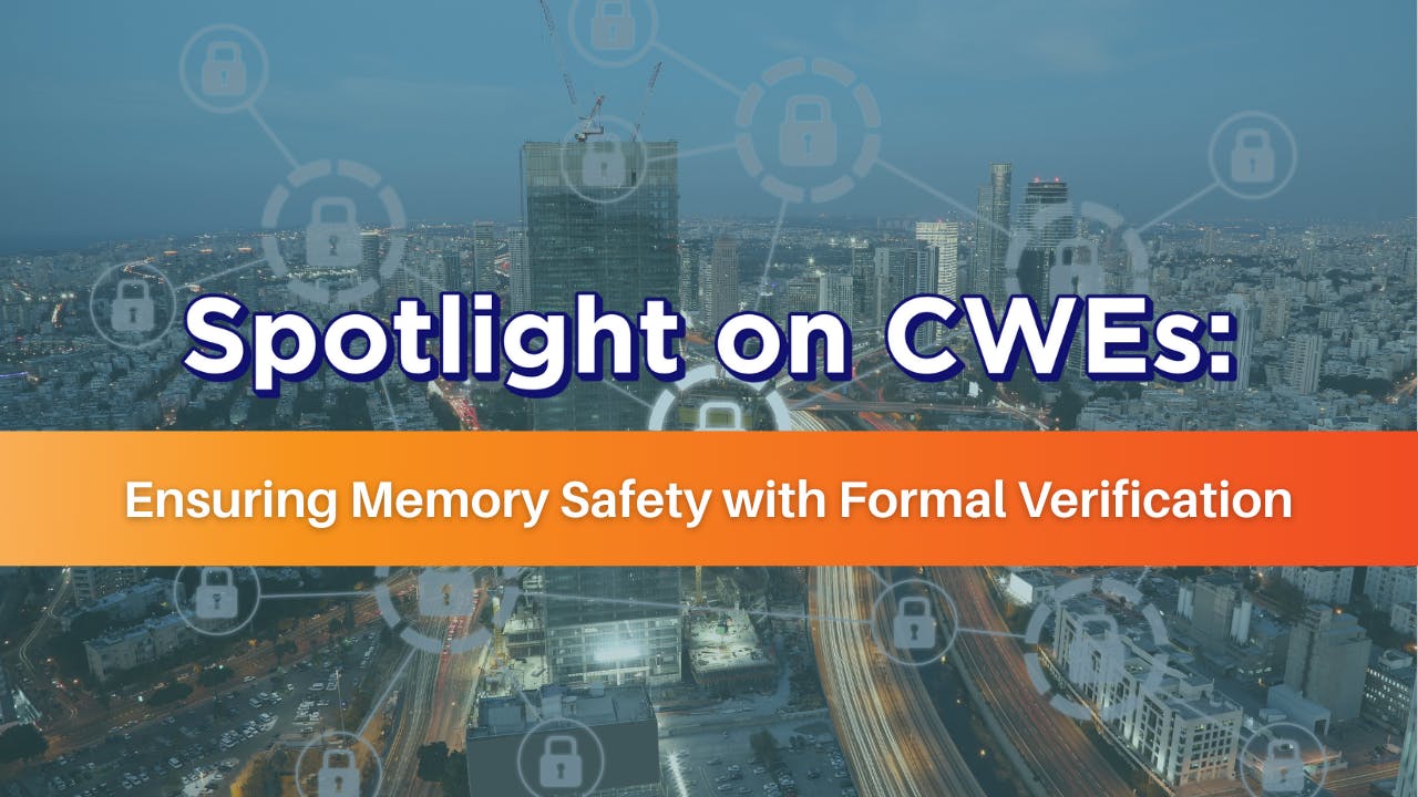 Spotlight on CWEs: Ensuring Memory Safety with Formal Verification