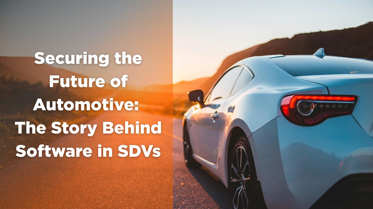 Securing the Future of Automotive: The Story Behind Software in SDVs