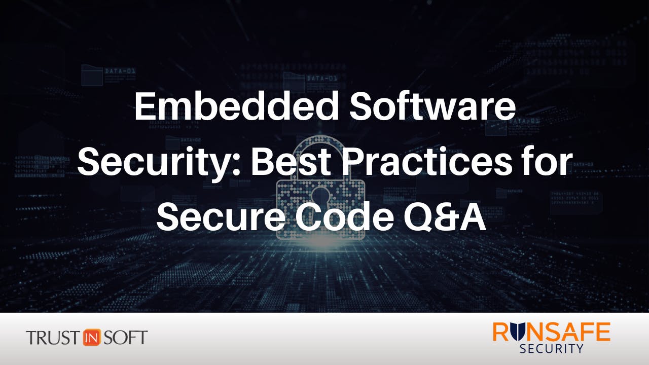 Embedded Software Security: Best Practices for Secure Code Q&A with RunSafe Security
