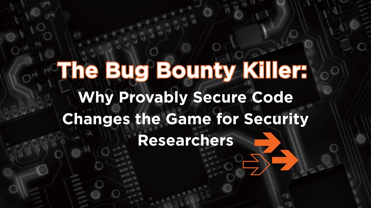 The Bug Bounty Killer: Why Provably Secure Code Changes the Game for Security Researchers