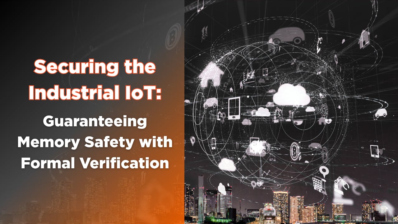 Securing the Industrial IoT: Guaranteeing Memory Safety with Formal Verification