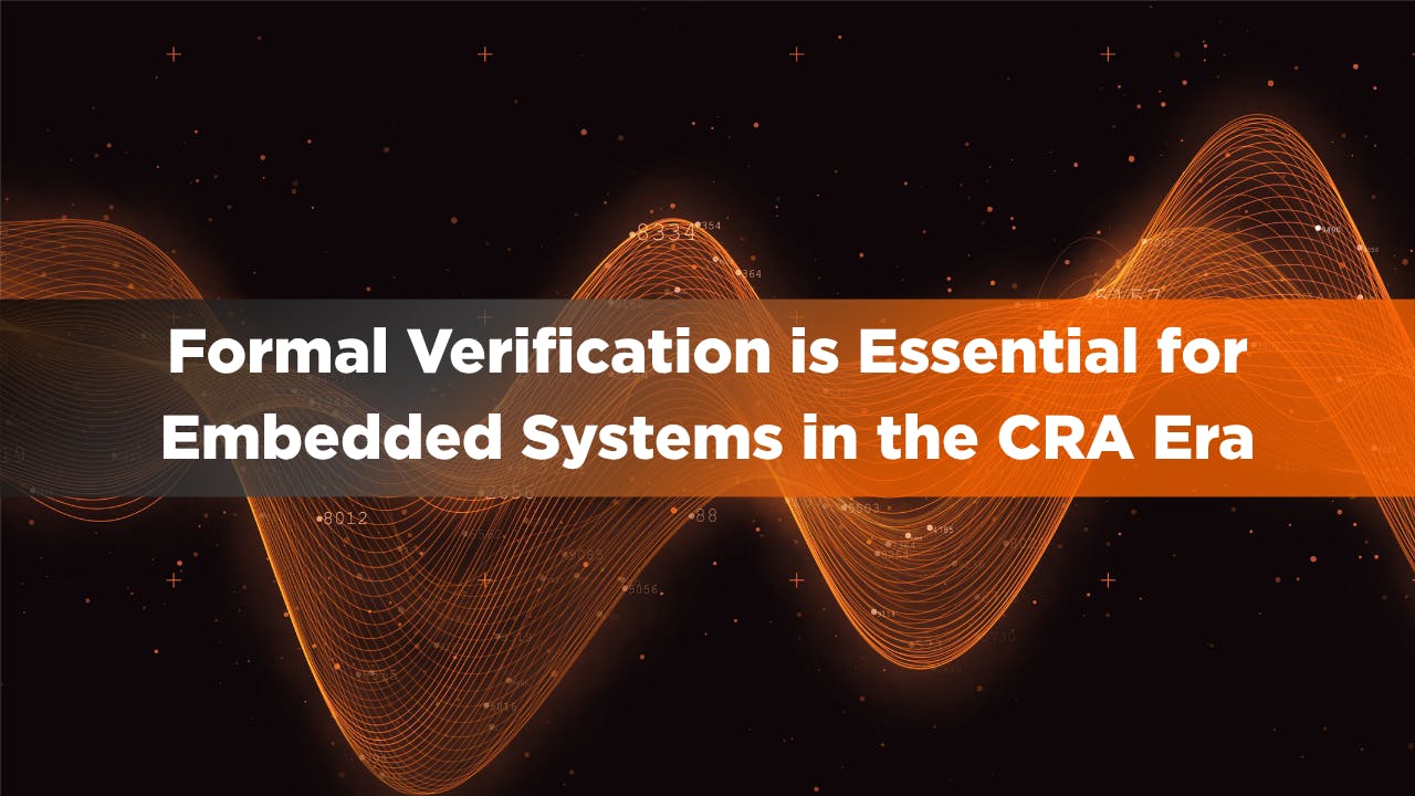 Formal Verification is Essential for Embedded Systems in the CRA Era