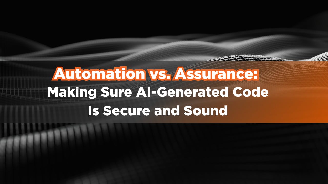 Automation vs. Assurance: Making Sure AI-Generated Code Is Secure and Sound