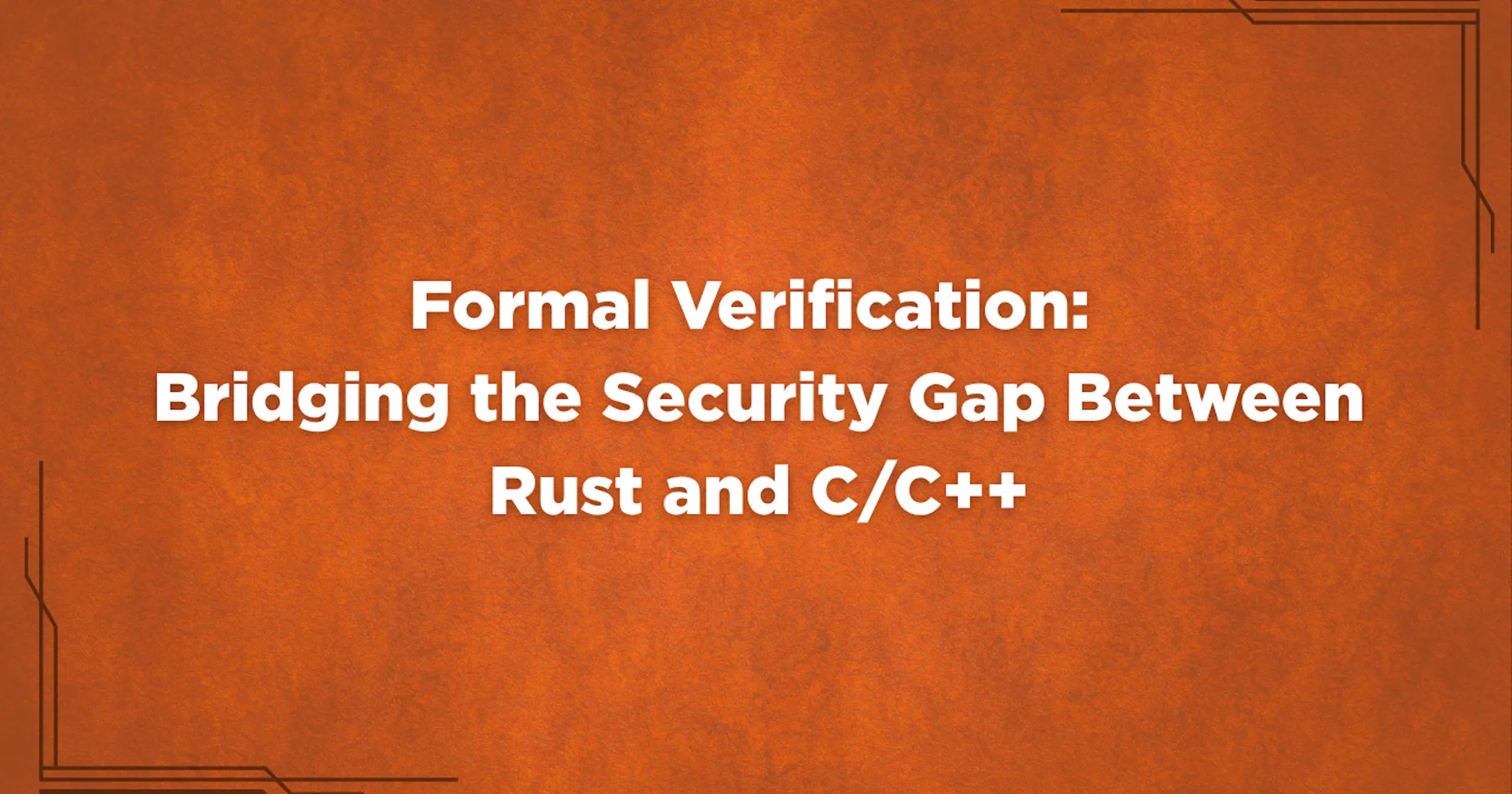 Bridging the Security Gap Between Rust and C/C++