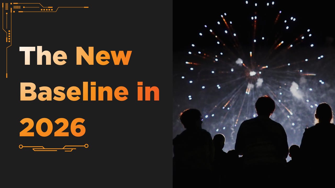 The New Baseline in 2026