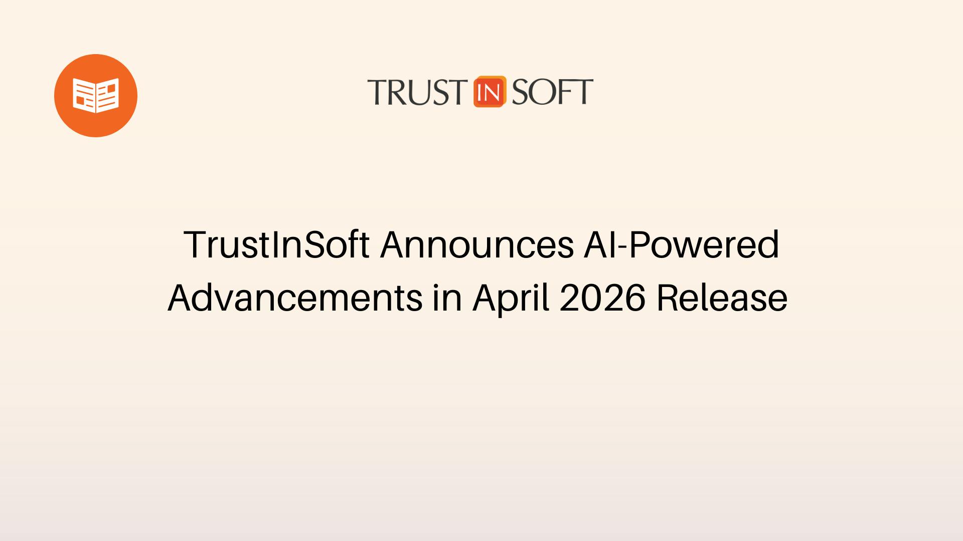 TrustInSoft Announces AI-Powered Advancements in April 2026 Release